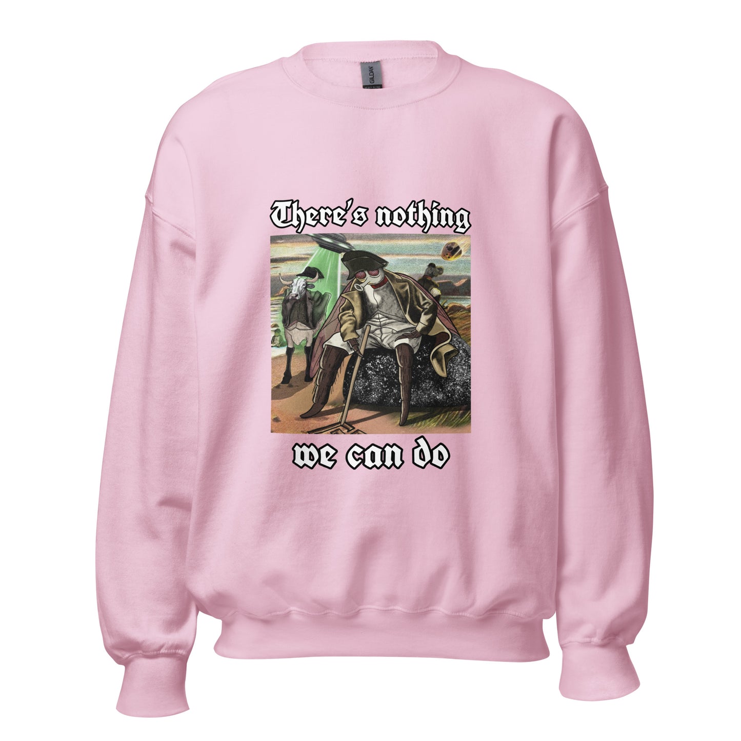 Nothing We Can Do (Unisex Sweatshirt)