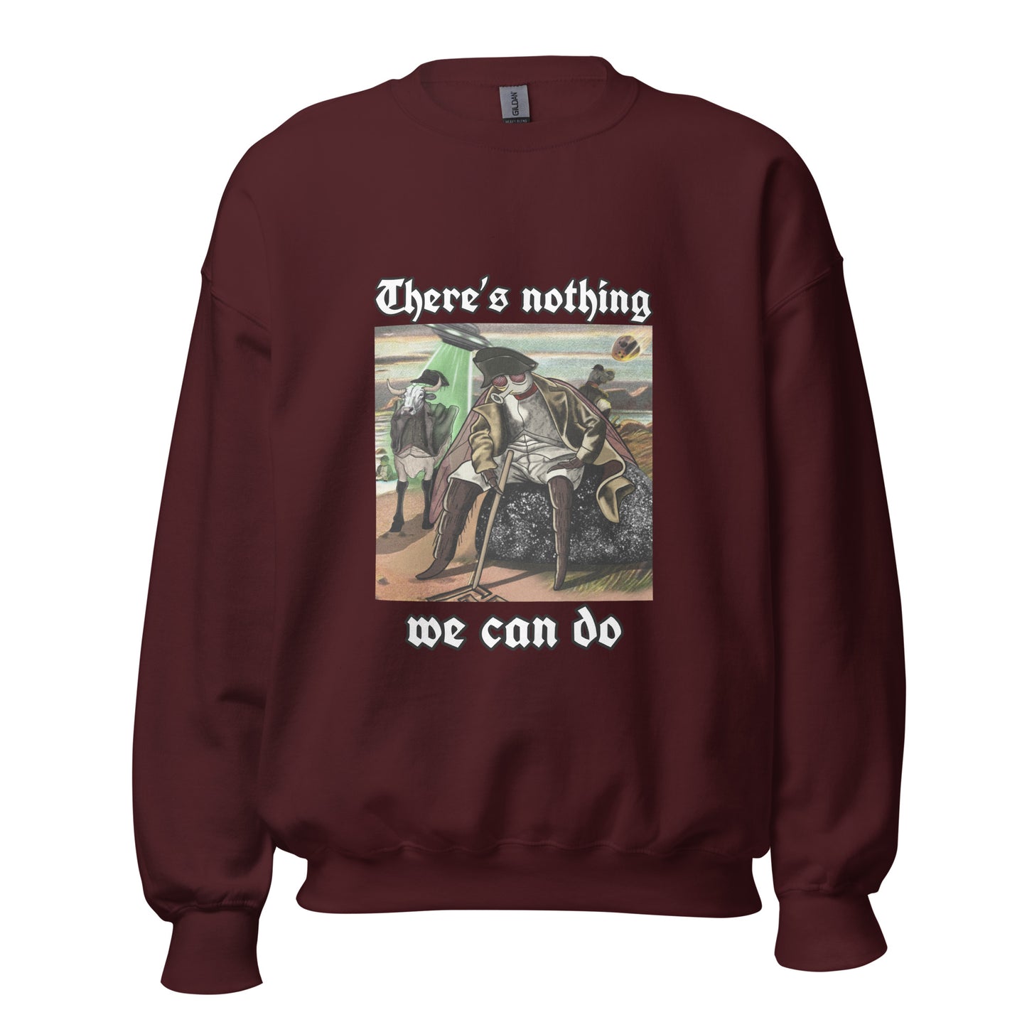 Nothing We Can Do (Unisex Sweatshirt)