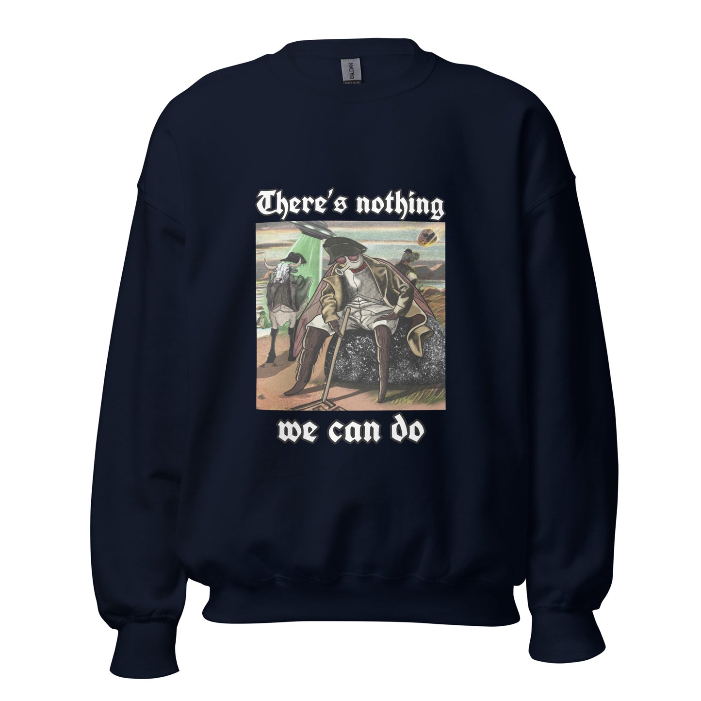 Nothing We Can Do (Unisex Sweatshirt)