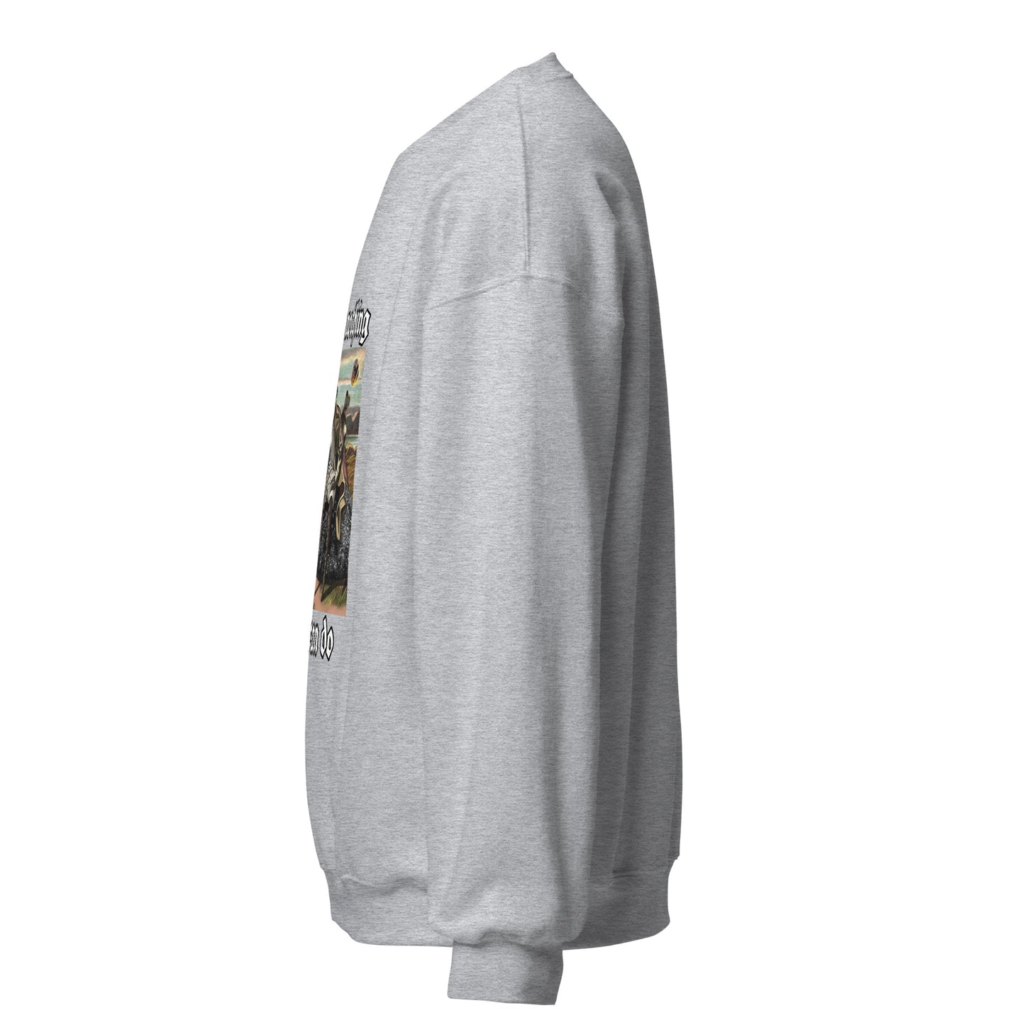 Nothing We Can Do (Unisex Sweatshirt)