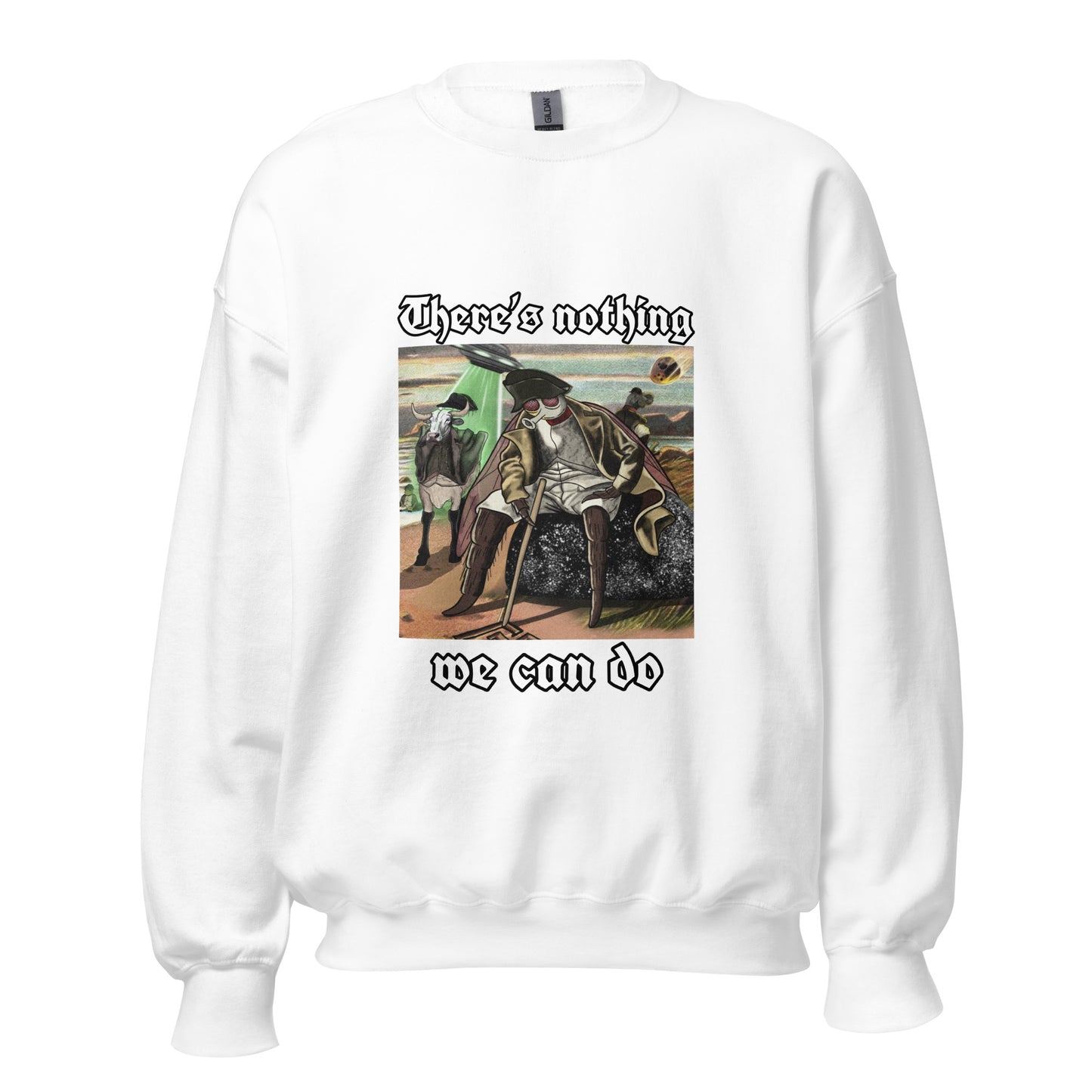 Nothing We Can Do (Unisex Sweatshirt)