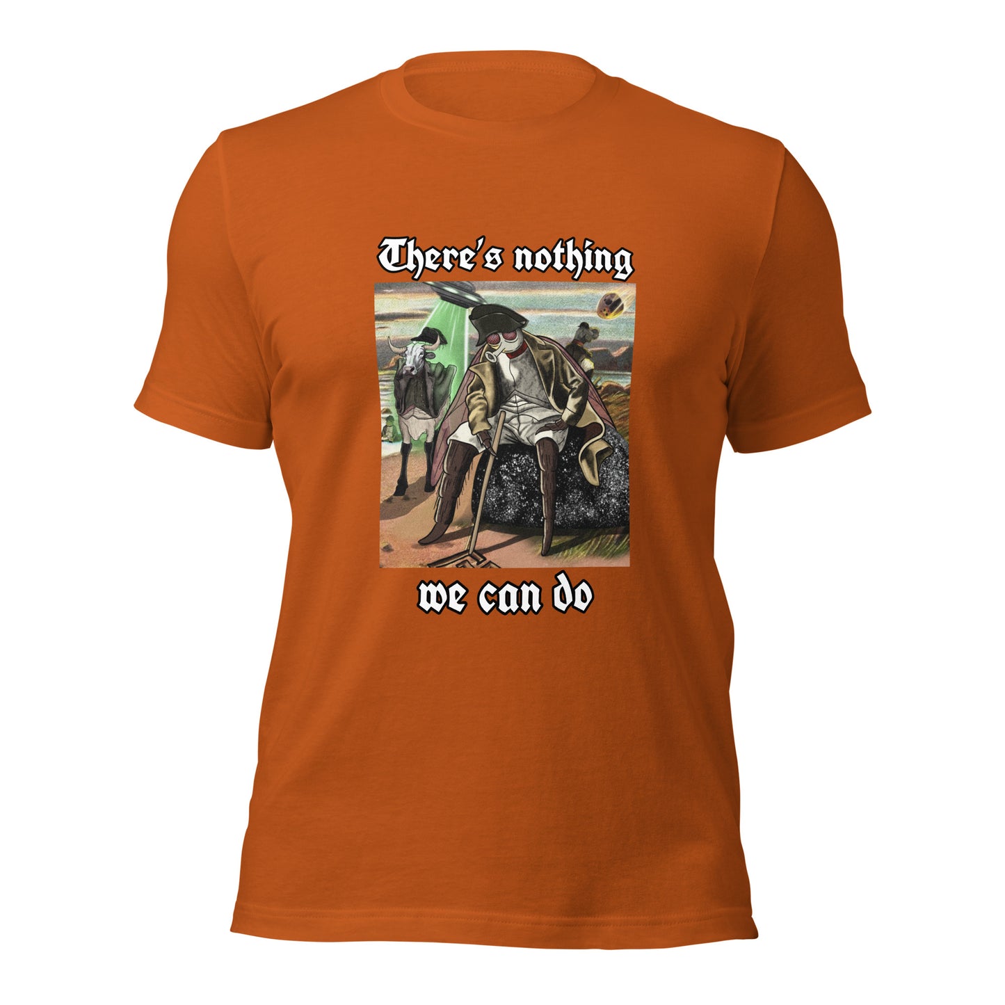 There’s Nothing We Can Do (Unisex t-shirt)
