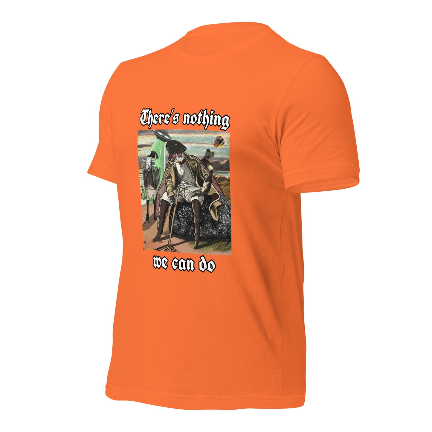 There’s Nothing We Can Do (Unisex t-shirt)