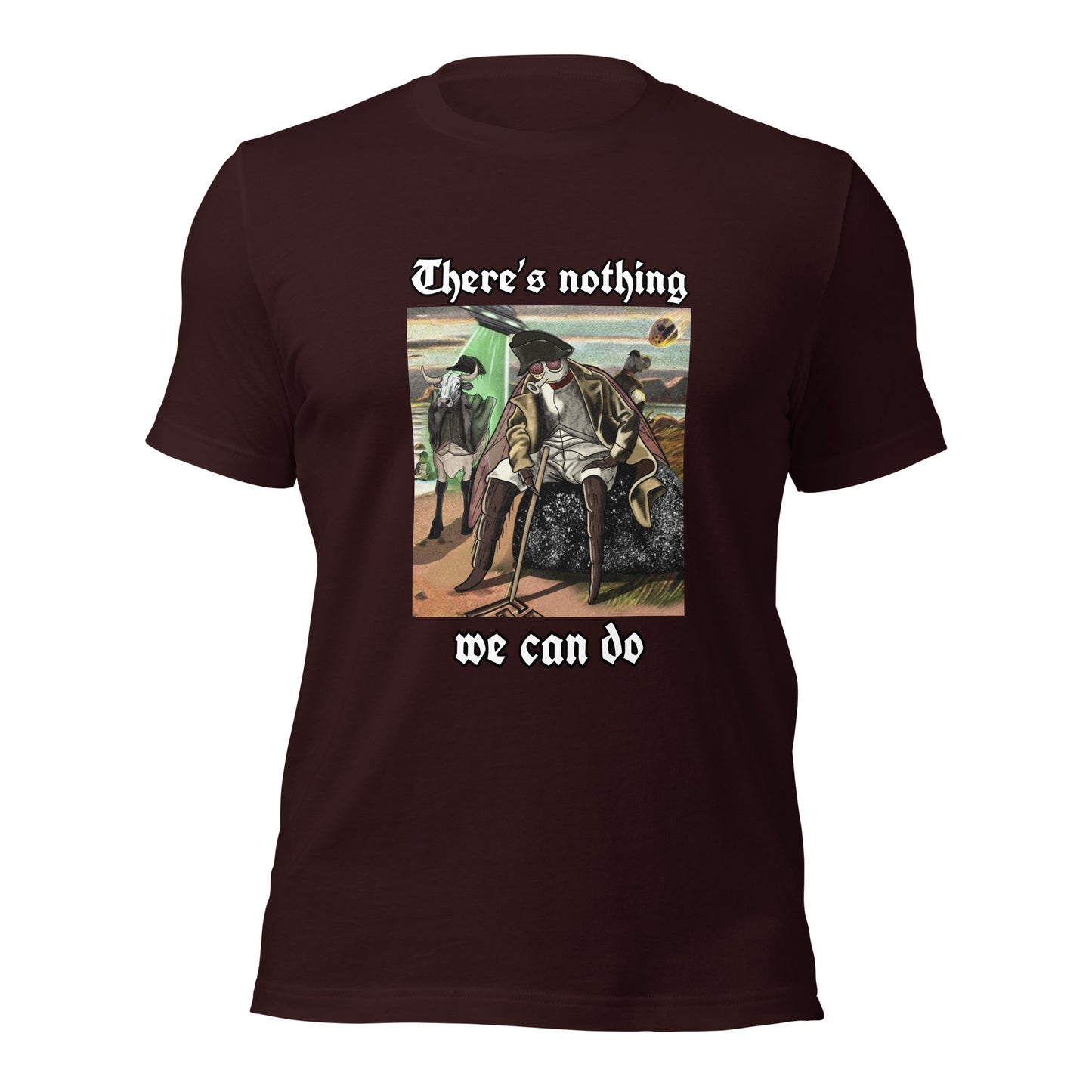 There’s Nothing We Can Do (Unisex t-shirt)
