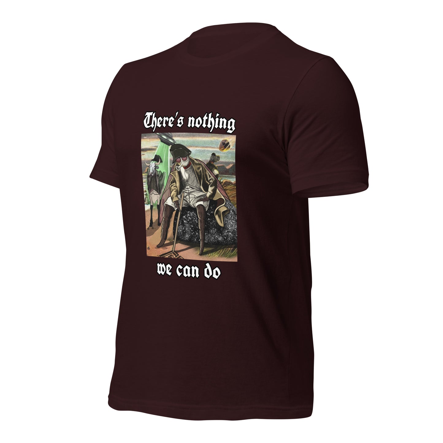 There’s Nothing We Can Do (Unisex t-shirt)