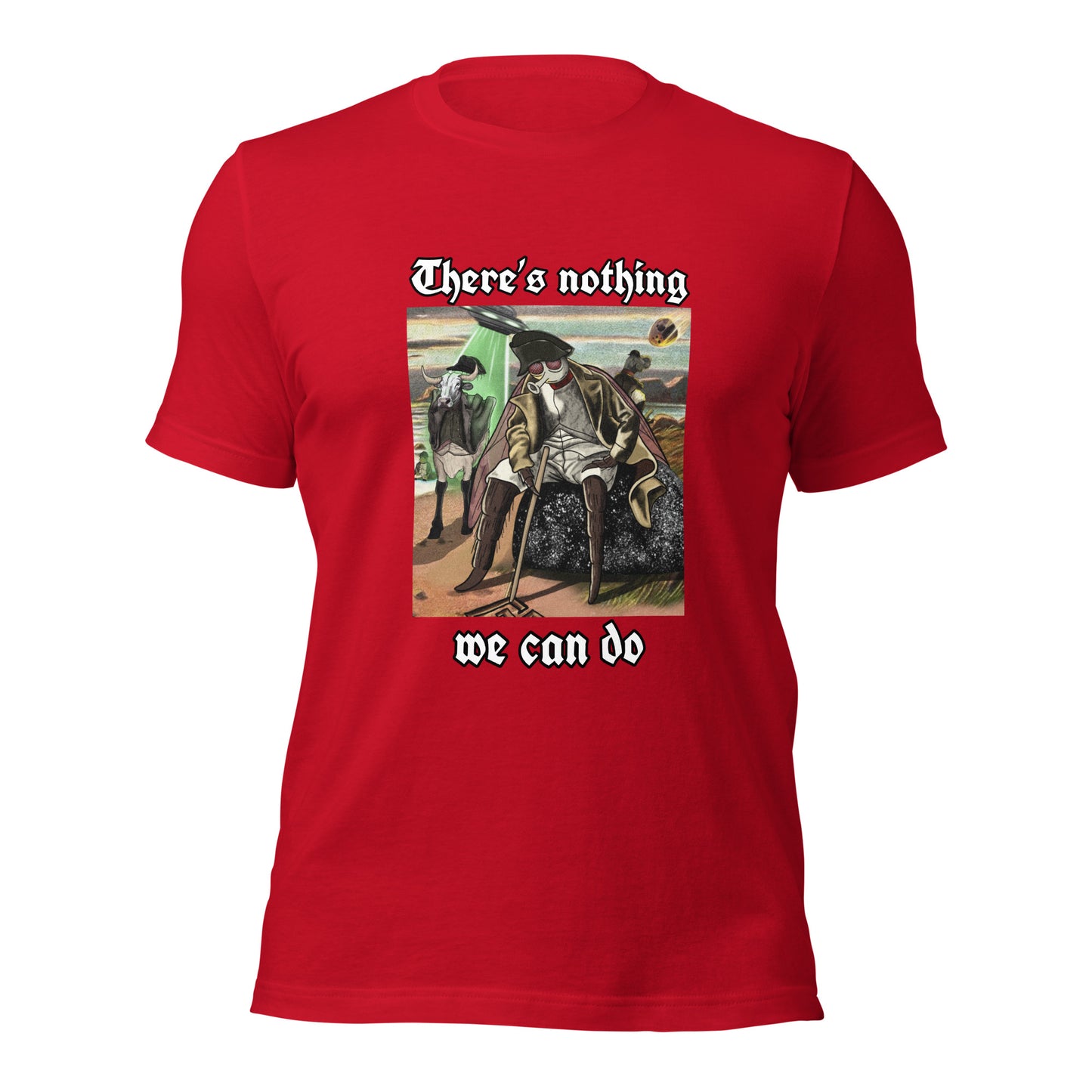 There’s Nothing We Can Do (Unisex t-shirt)