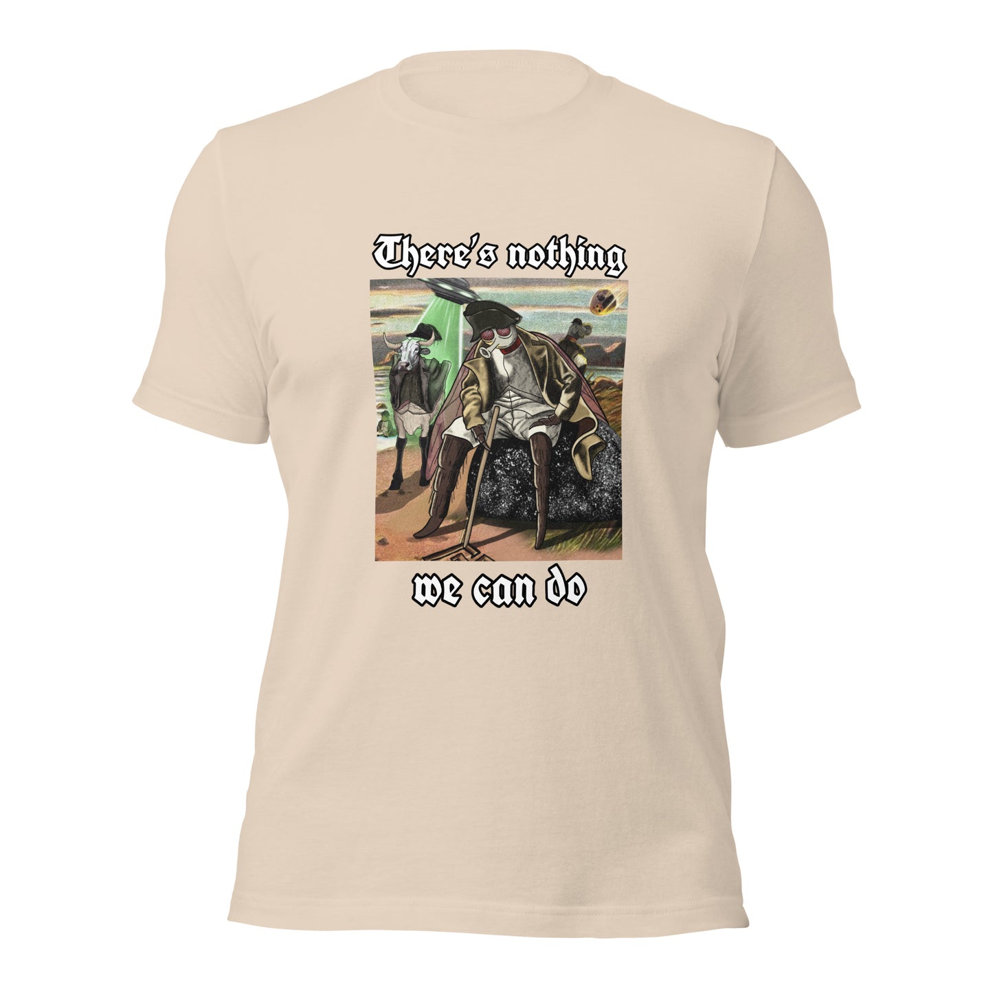 There’s Nothing We Can Do (Unisex t-shirt)
