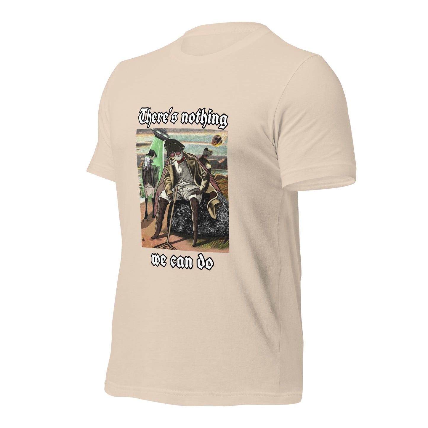 There’s Nothing We Can Do (Unisex t-shirt)