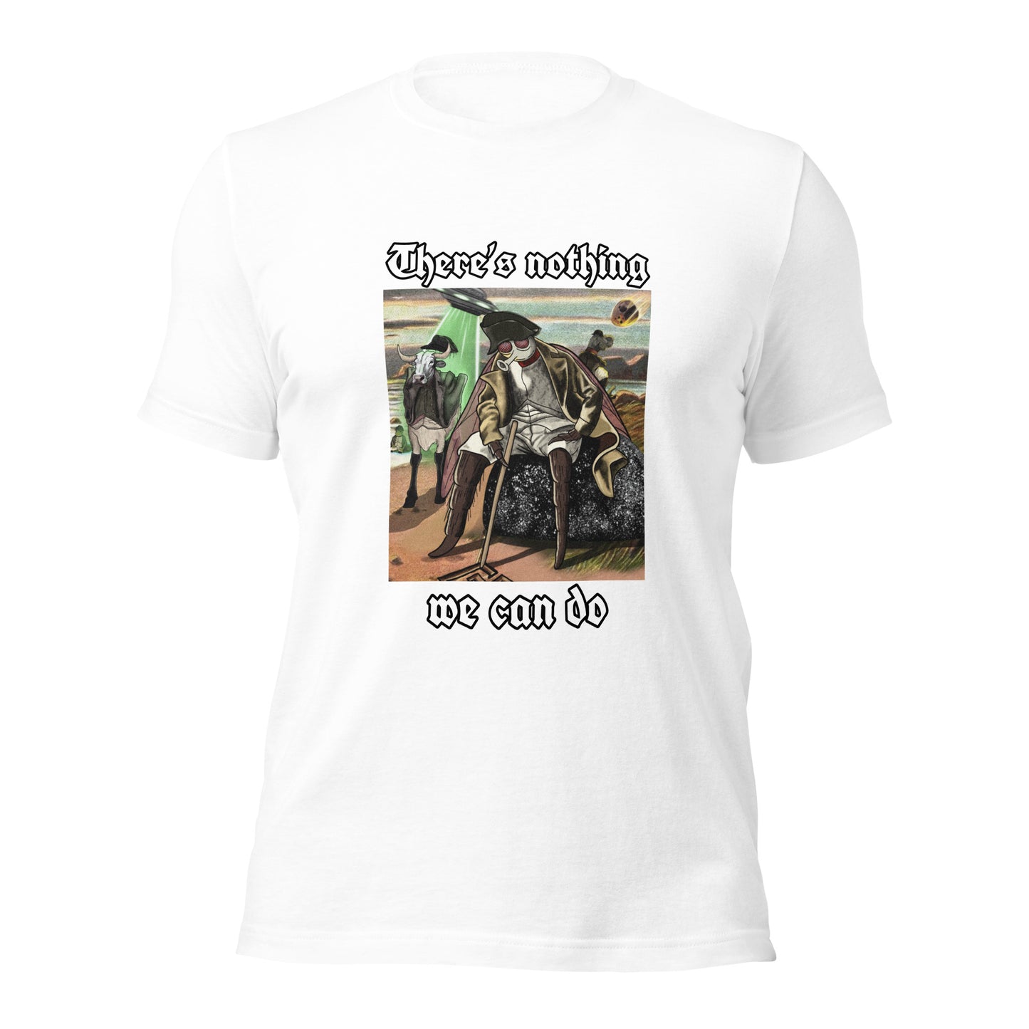 There’s Nothing We Can Do (Unisex t-shirt)