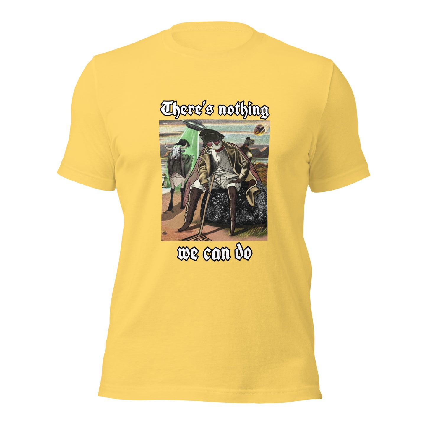There’s Nothing We Can Do (Unisex t-shirt)