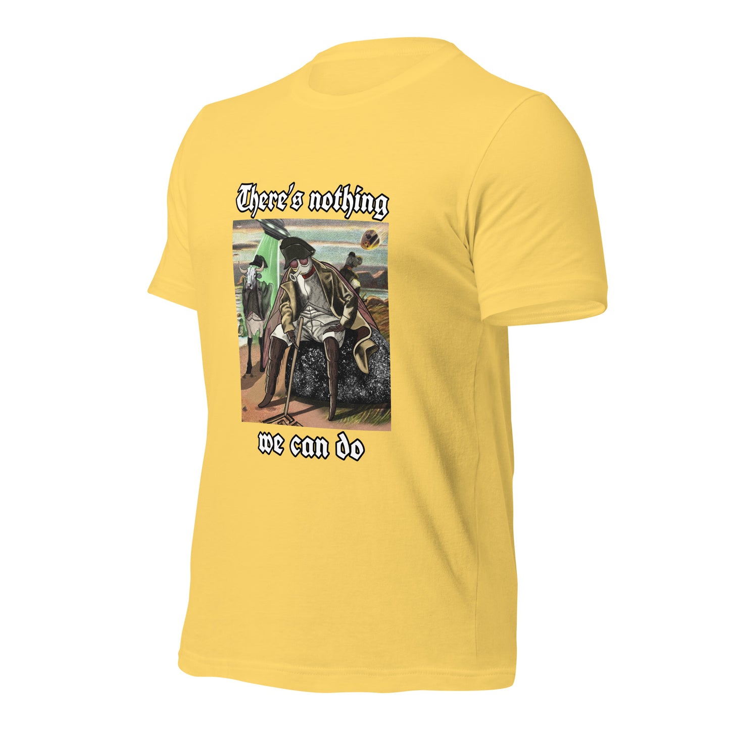 There’s Nothing We Can Do (Unisex t-shirt)