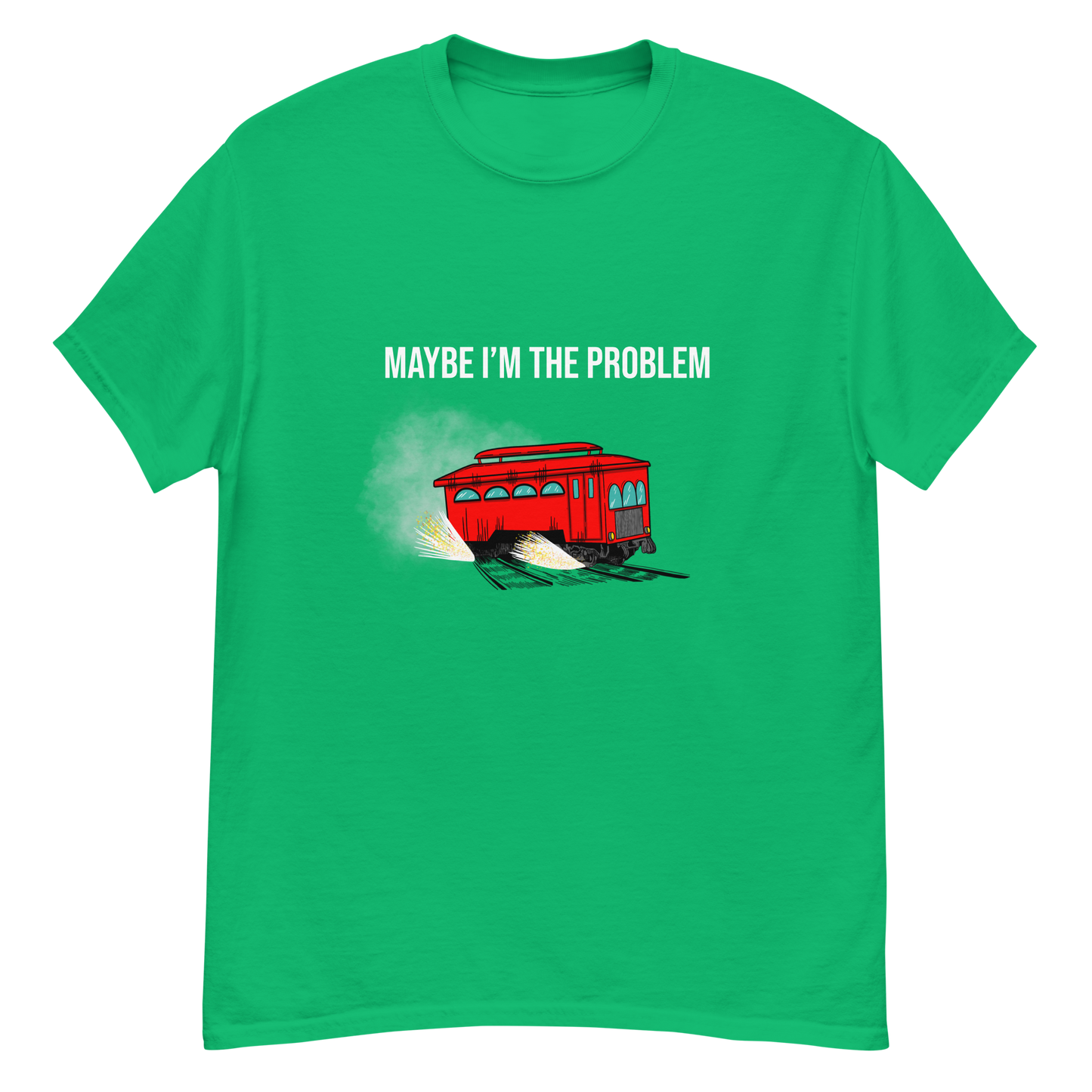 Maybe I’m The Problem (Men’s classic Tee)